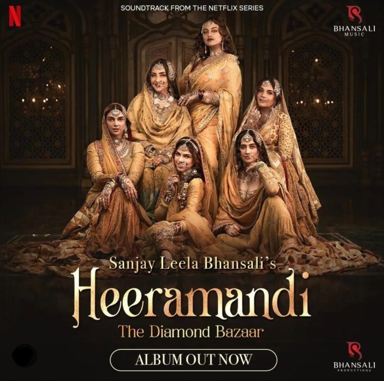 संजय लीला भंसाली की 'हीरामंडी: द डायमंड बाजार' का म्यूजिक एल्बम हुआ रिलीज, कल होगा वर्ल्डवाइड प्रीमियर